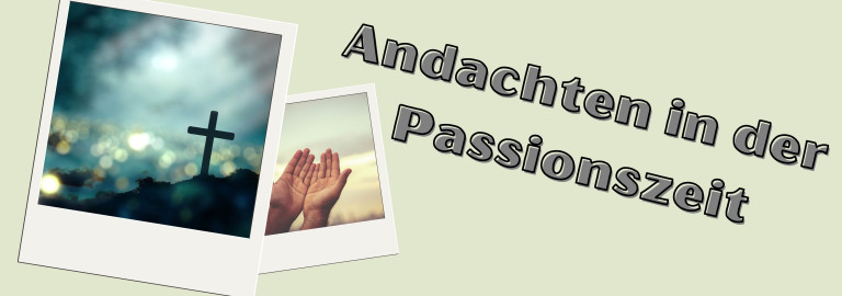 Andachten in der Passionszeit