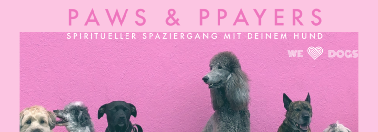 PAWS&PRAYERS - Spiritueller Spaziergang mit Deinem Hund