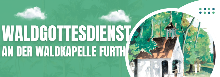 Waldgottesdienst an der Kapelle oberhalb von Furth an Christi Himmelfahrt